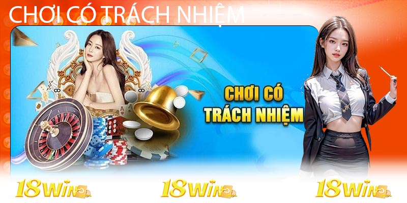 Những điều cần biết về chơi có trách nhiệm tại 18Win