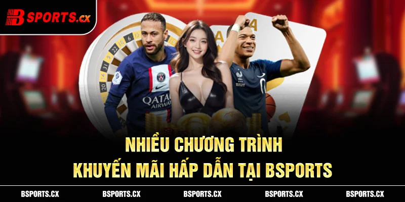 Ảnh: Nhiều chương trình khuyến mãi hấp dẫn tại Bsports